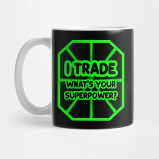 I trade, what's your superpower? Mug